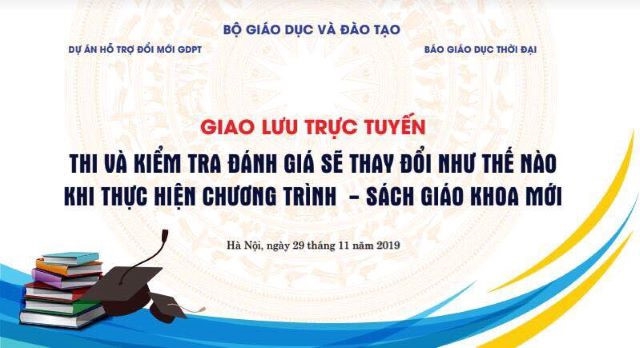 Thi, kiểm tra đánh giá thay đổi ra sao khi thực hiện chương trình, SGK mới?