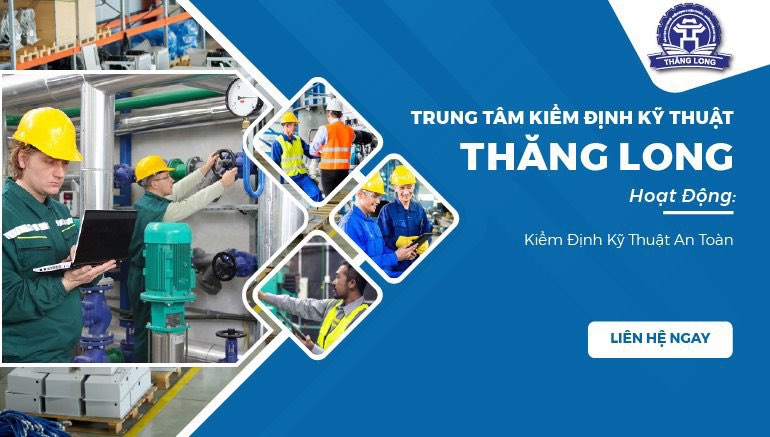 Trung tâm Kiểm định Kỹ thuật Thăng Long đủ điều kiện kiểm định kỹ thuật ATLĐ