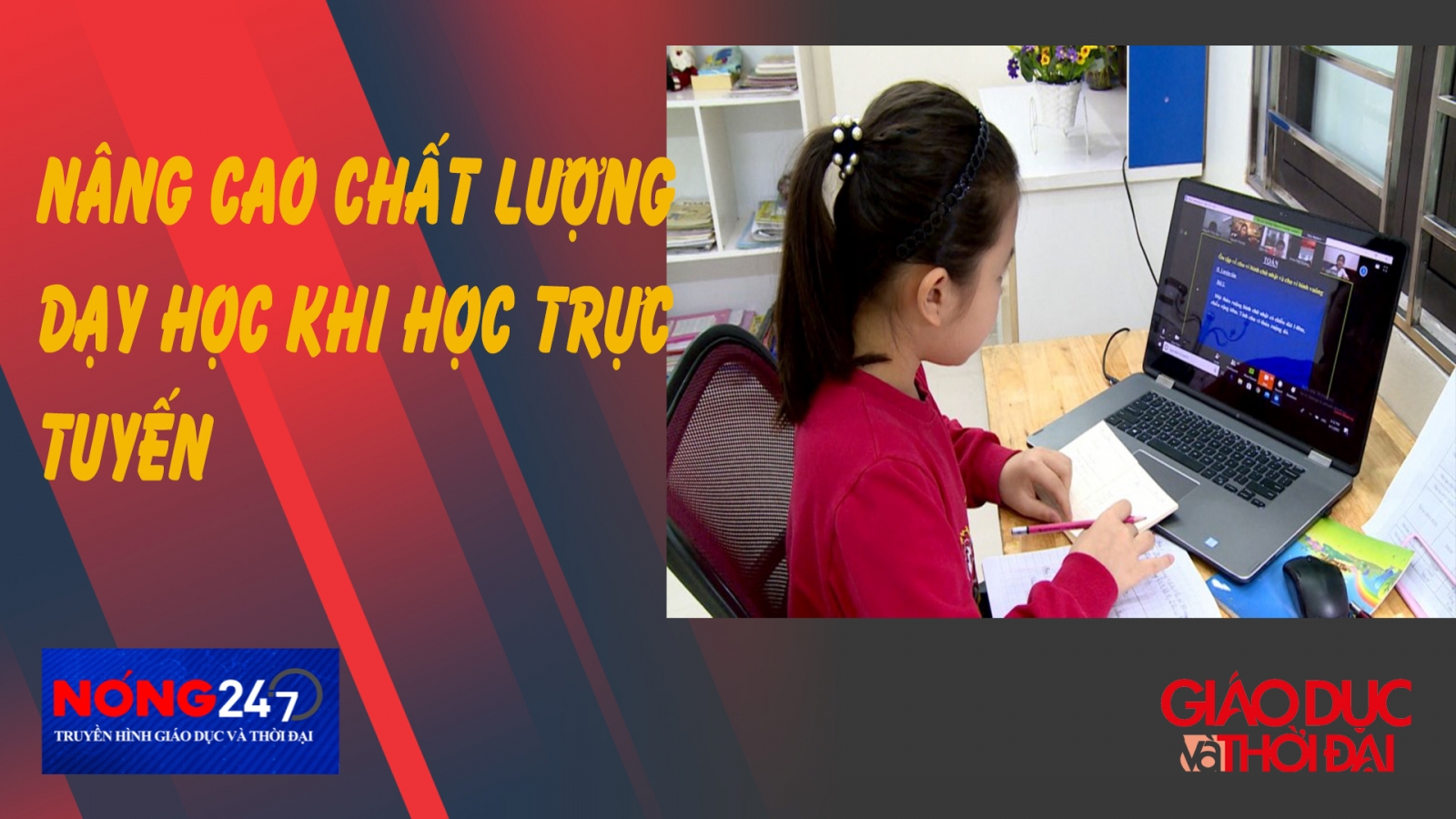 NÓNG 247 | Nâng cao chất lượng dạy học khi học trực tuyến