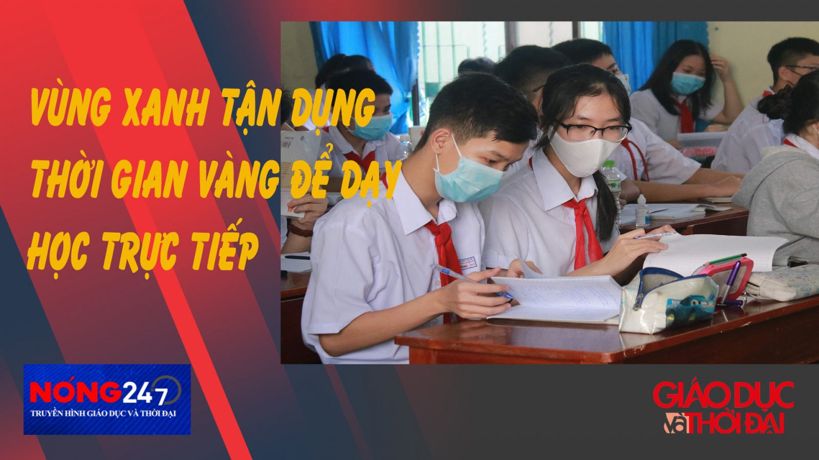 NÓNG 247 | "VÙNG XANH" TẬN DỤNG "THỜI GIAN VÀNG" ĐỂ DẠY HỌC TRỰC TIẾP