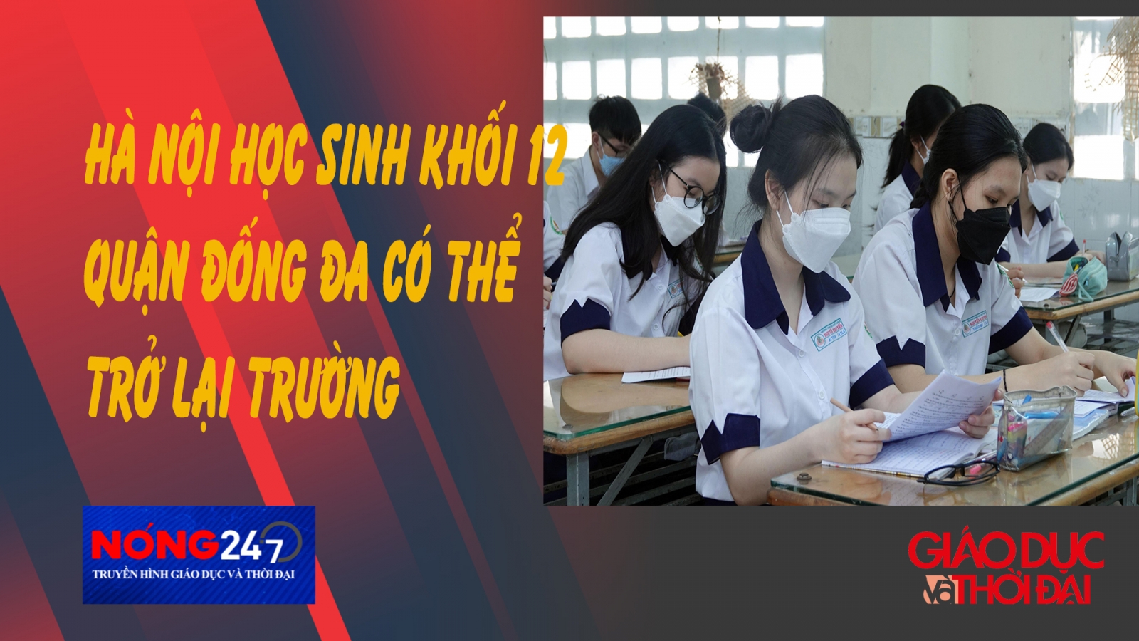 NÓNG 247 | Hà Nội: Học sinh khối 12 quận Đống Đa có thể trở lại trường