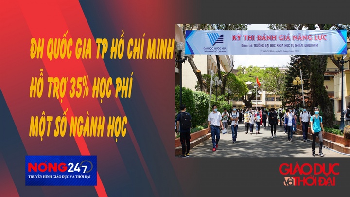 NÓNG 247 | Đại học quốc gia TP Hồ Chí Minh hỗ trợ 35% học phí một số ngành học