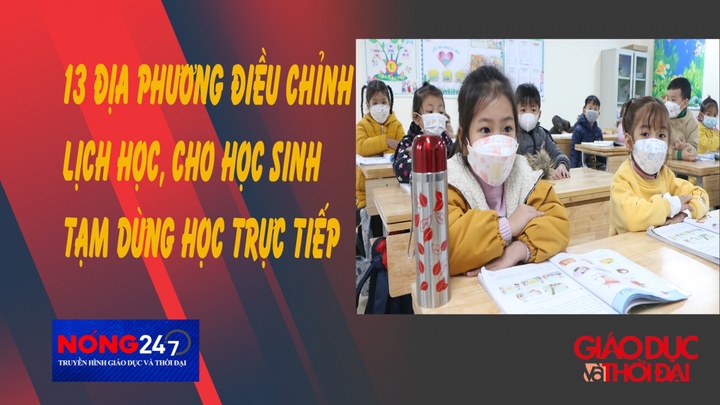 NÓNG 247 | 13 địa phương điều chỉnh lịch học cho học sinh tạm dừng học trực tiếp