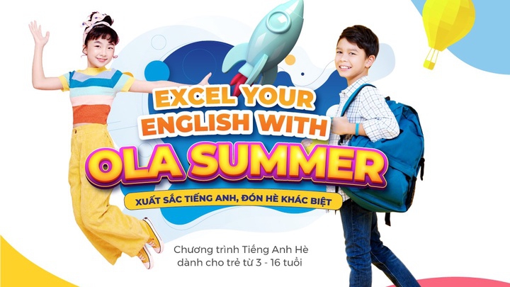 OLA ra mắt chương trình tiếng Anh hè đặc biệt “EXCEL YOUR ENGLISH WITH OLA SUMMER XUẤT SẮC TIẾNG ANH, ĐÓN HÈ KHÁC BIỆT”