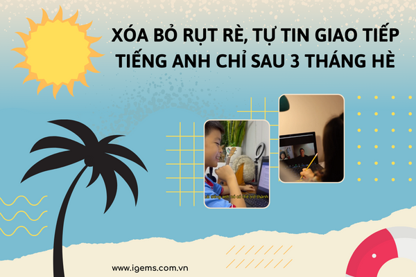 Xóa bỏ rụt rè, tự tin giao tiếp tiếng Anh chỉ sau 3 tháng hè