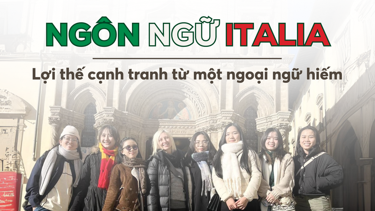 Ngôn ngữ Italia - Lợi thế cạnh tranh từ một ngoại ngữ hiếm